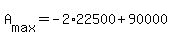 +A%5Bmax%5D+=+-2%2A22500+%2B+90000+