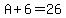 +A+%2B+6+=+26+