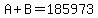 +A+%2B+B+=+185973+