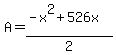+A+=+%28+-x%5E2+%2B+526x+%29+%2F+2+
