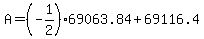+A+=+%28-1%2F2%29%2A69063.84+%2B+69116.4+