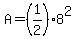 +A+=+%281%2F2%29%2A8%5E2+