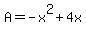 +A+=++-x%5E2+%2B+4x++