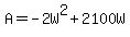 +A+=+-2W%5E2+%2B+2100W+