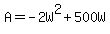 +A+=+-2W%5E2+%2B+500W+