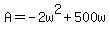 +A+=+-2w%5E2+%2B+500w+