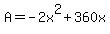 +A+=+-2x%5E2+%2B+360x+