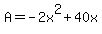 +A+=+-2x%5E2+%2B+40x+