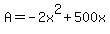 +A+=+-2x%5E2+%2B+500x+