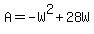 +A+=+-W%5E2+%2B+28W+