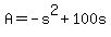 +A+=+-s%5E2+%2B+100s+