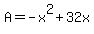 +A+=+-x%5E2+%2B+32x+