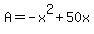 +A+=+-x%5E2+%2B+50x+