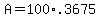 +A+=+100%2A.3675+