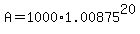 +A+=+1000%2A1.00875%5E20+