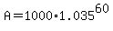 +A+=+1000%2A1.035%5E60+