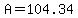 +A+=+104.34+