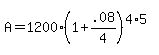 +A+=+1200%2A%28+1+%2B+.08%2F4+%29%5E%28+4%2A5+%29+