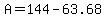 +A+=+144+-+63.68+