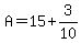 +A+=+15+%2B+3%2F10+
