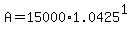 +A+=+15000%2A1.0425%5E1+