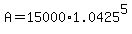 +A+=+15000%2A1.0425%5E5+