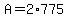 +A+=+2%2A775+