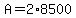 +A+=+2%2A8500+