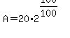 +A+=+20%2A2%5E%28100%2F100%29+