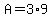 +A+=+3%2A9+