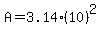 +A+=+3.14%2A+%2810%29%5E2