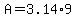 +A+=+3.14%2A9+