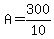 +A+=+300%2F10+