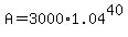 +A+=+3000%2A1.04%5E40+