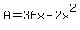 +A+=+36x-2x%5E2+