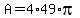 +A+=+4%2A49%2Api+