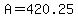 +A+=+420.25+