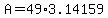 +A+=+49%2A3.14159+