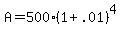 +A+=+500%2A%28+1+%2B+.01+%29%5E4+