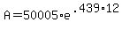+A+=+50005%2Ae%5E%28.439%2A12+%29+