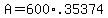 +A+=+600%2A.35374+