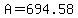 +A+=+694.58+