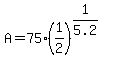 +A+=+75%2A%28+1%2F2+%29%5E%28+1%2F5.2+%29+