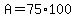 +A+=+75%2A100+