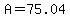 +A+=+75.04+