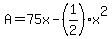+A+=+75x+-+%281%2F2%29%2Ax%5E2+