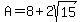 +A+=+8+%2B+2sqrt%2815%29+