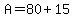 +A+=+80+%2B+15+