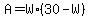 +A+=+W%2A%28+30+-+W+%29+