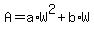 +A+=+a%2AW%5E2+%2B+b%2AW+